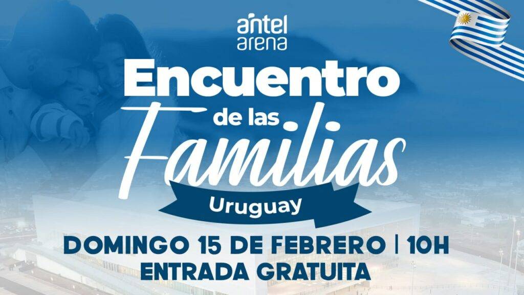 ENCUENTRO DE LAS FAMILIAS – ANTEL ARENA